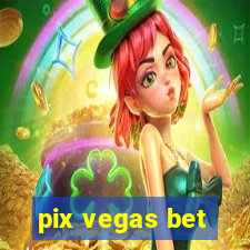 pix vegas bet